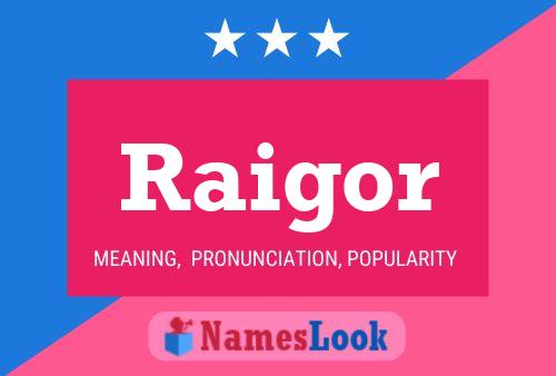 Raigor Name Poster