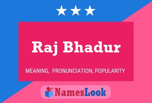 Raj Bhadur Name Poster