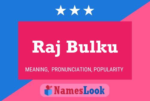 Raj Bulku Name Poster