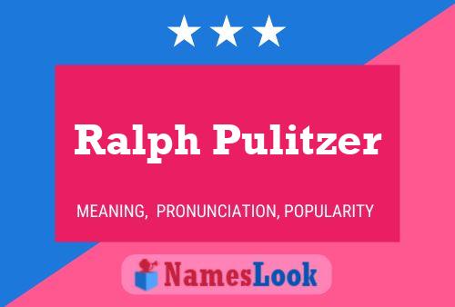 Ralph Pulitzer Name Poster