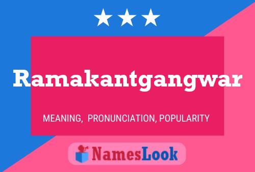 Ramakantgangwar Name Poster