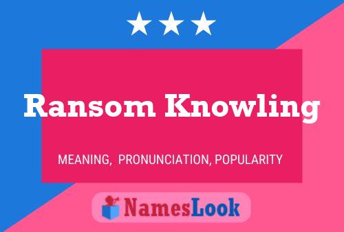 Ransom Knowling Name Poster