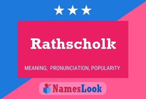 Rathscholk Name Poster