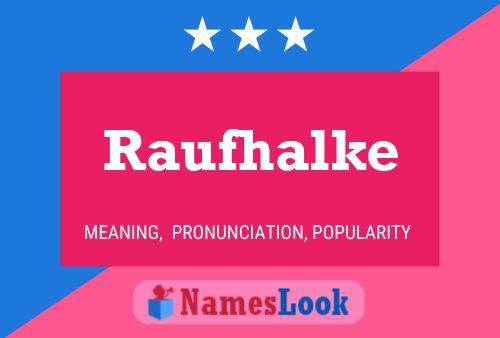 Raufhalke Name Poster