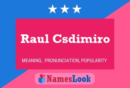 Raul Csdimiro Name Poster