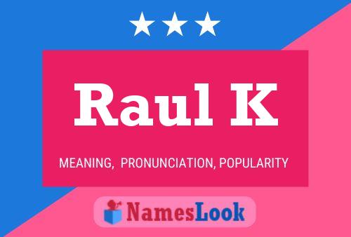 Raul K Name Poster