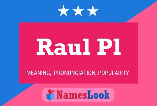 Raul Pl Name Poster