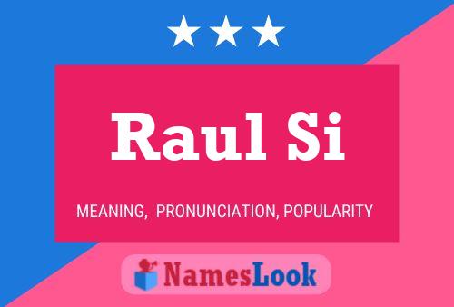 Raul Si Name Poster