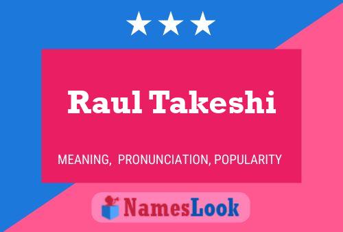 Raul Takeshi Name Poster