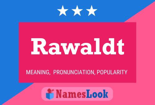 Rawaldt Name Poster