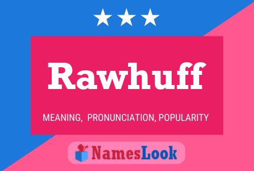 Rawhuff Name Poster