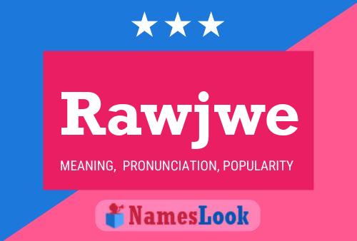 Rawjwe Name Poster