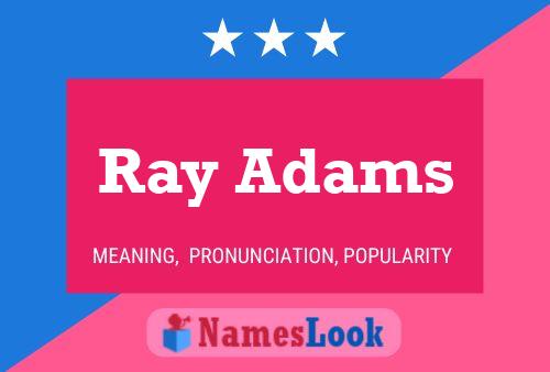 Ray Adams Name Poster