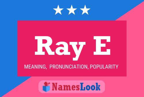 Ray E Name Poster