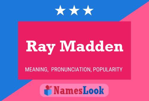 Ray Madden Name Poster