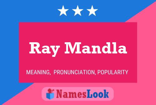 Ray Mandla Name Poster