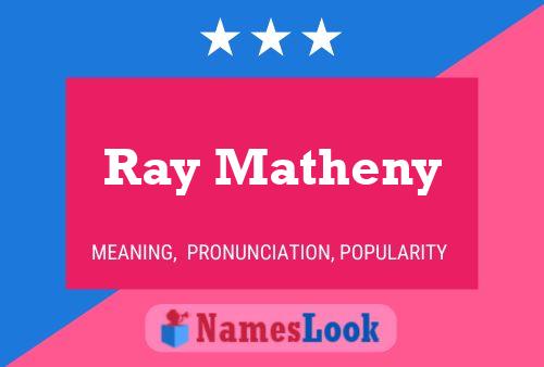 Ray Matheny Name Poster