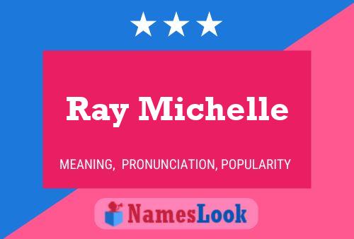 Ray Michelle Name Poster