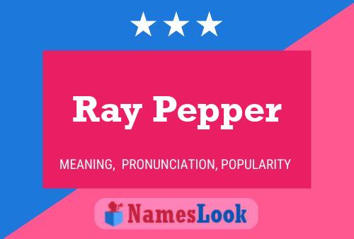 Ray Pepper Name Poster