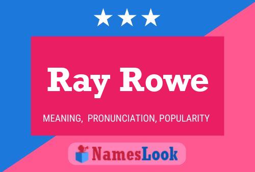 Ray Rowe Name Poster