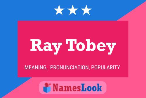 Ray Tobey Name Poster