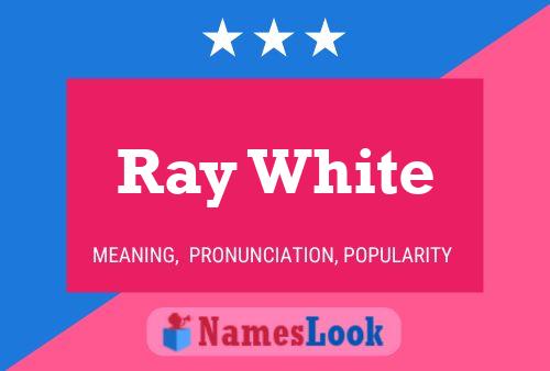 Ray White Name Poster