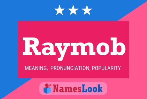 Raymob Name Poster