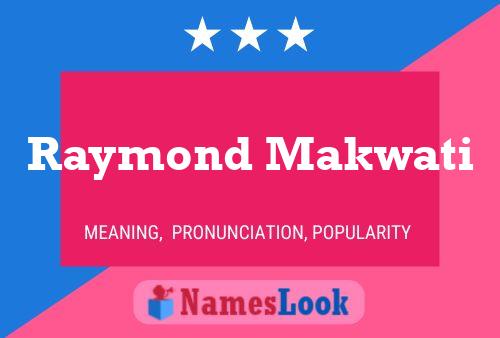 Raymond Makwati Name Poster