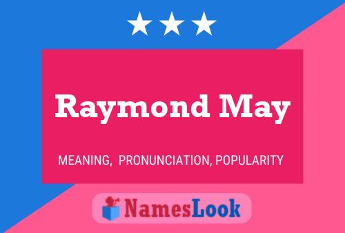 Raymond May Name Poster