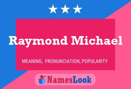 Raymond Michael Name Poster