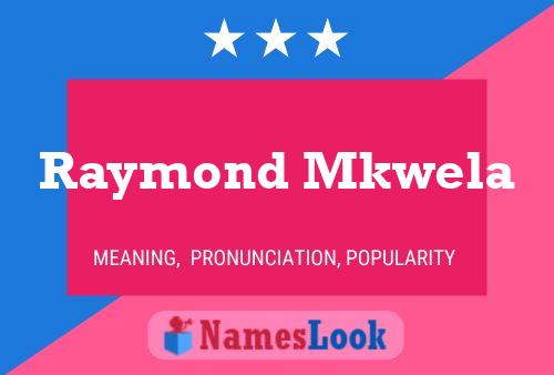 Raymond Mkwela Name Poster