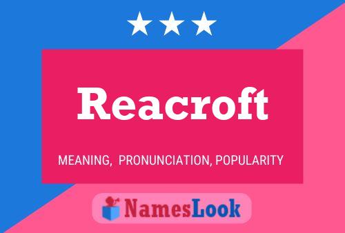 Reacroft Name Poster