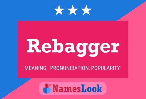 Rebagger Name Poster