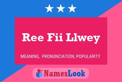 Ree Fii Llwey Name Poster