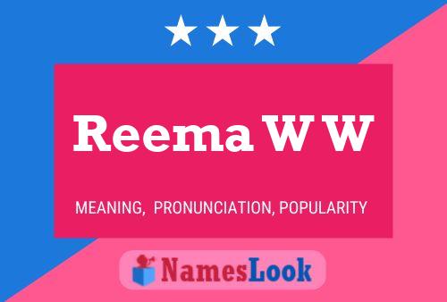 Reema W W Name Poster