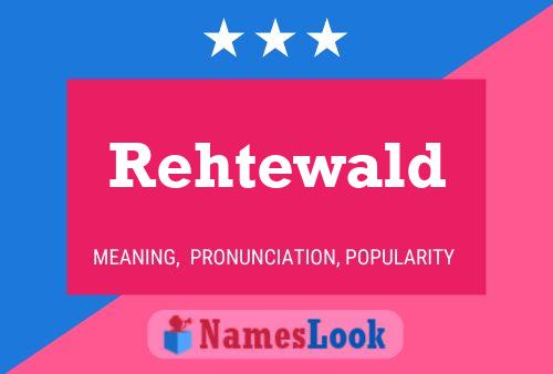 Rehtewald Name Poster