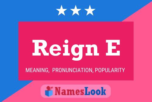 Reign E Name Poster