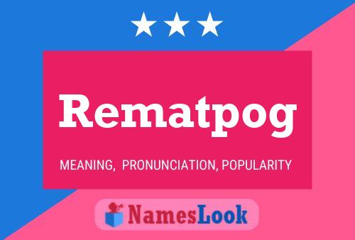 Rematpog Name Poster