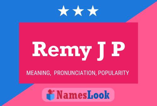 Remy J P Name Poster