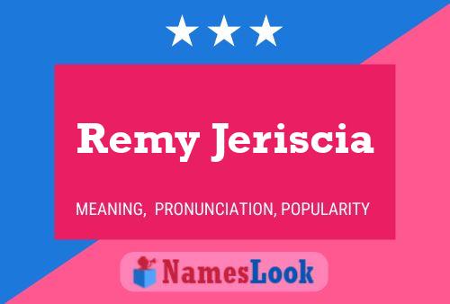 Remy Jeriscia Name Poster