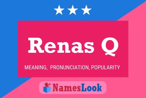 Renas Q Name Poster