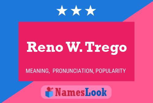 Reno W. Trego Name Poster