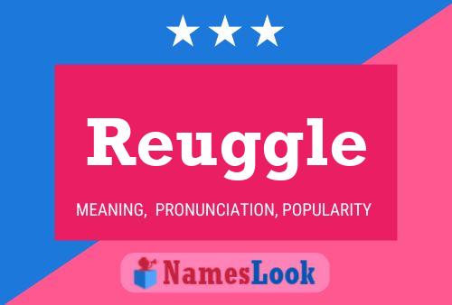 Reuggle Name Poster