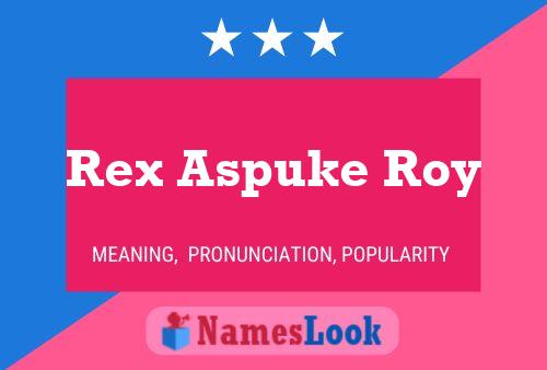 Rex Aspuke Roy Name Poster