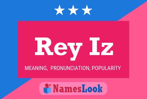 Rey Iz Name Poster