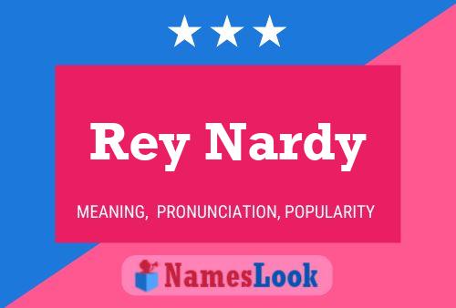 Rey Nardy Name Poster