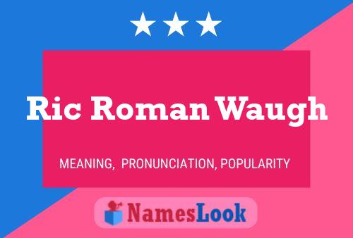 Ric Roman Waugh Name Poster