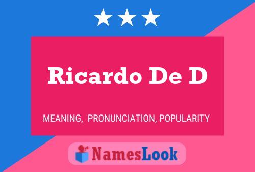 Ricardo De D Name Poster