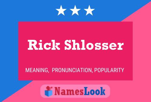 Rick Shlosser Name Poster