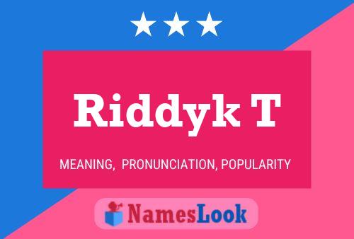 Riddyk T Name Poster